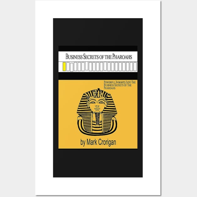 Business Secrets of the Pharoahs - Mark Crorigan Wall Art by SHappe